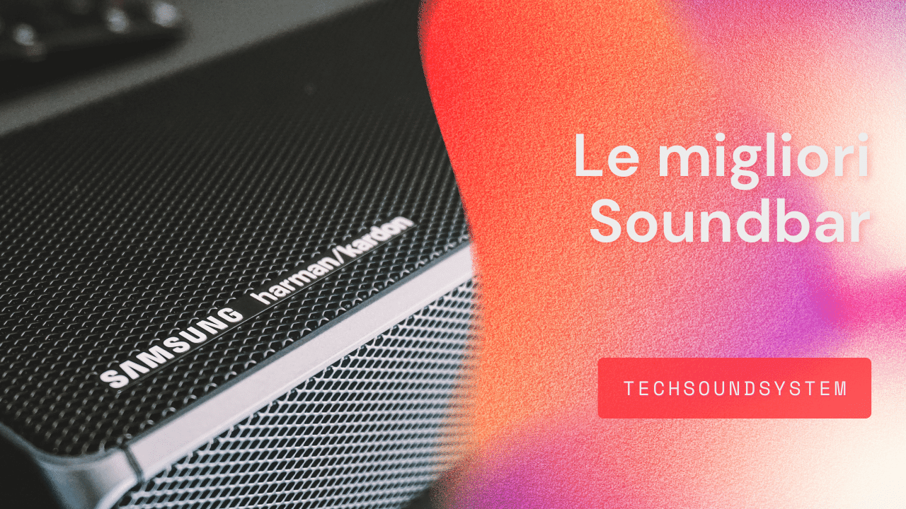 Le migliori Soundbar del 2024-2025 - TechSoundSystem.com